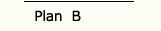 click to view Plan B